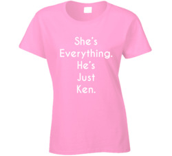 She's Everything He's Just Ken Barbie Movie Fan Ladies T Shirt