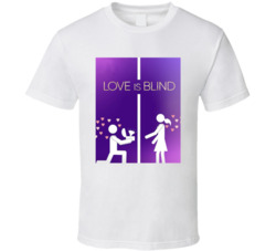 Love Is Blind Reality Tv Dating Show T Shirt