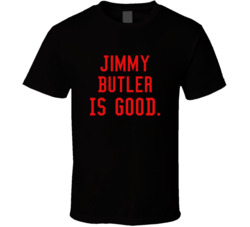 Jimmy Butler Is Good T Shirt
