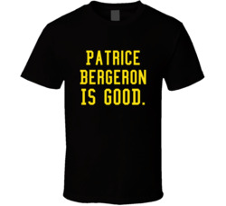 Patrice Bergeron Is Good T Shirt