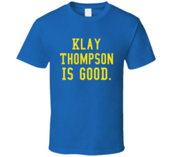 Klay Thompson Is Good T Shirt