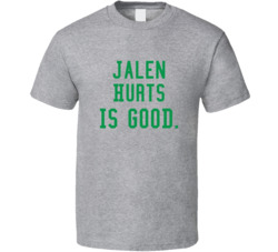 Jalen Hurts Is Good T Shirt