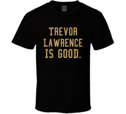 Trevor Lawrence Is Good T Shirt