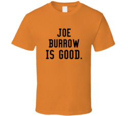 Joe Burrow Is Good T Shirt