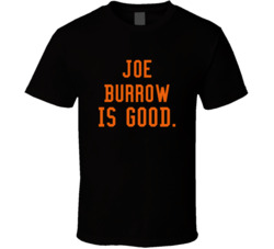 Joey Joe Burrow Is Good T Shirt