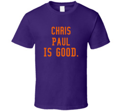 Chris Paul Is Good T Shirt