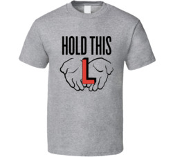 Hold This L Loser Funny T Shirt