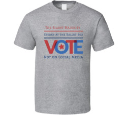 The Silent Majority Speaks At The Ballot Box Not On Social Media T Shi