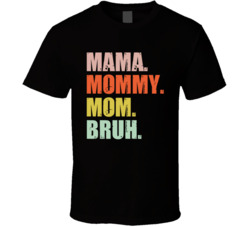 Mama Mommy Mom Bruh Cute T Shirt