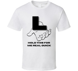 Hold This For Me Real Quick L Funny T Shirt