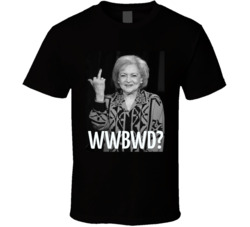 What Would Betty White Do Middle Finger T Shirt