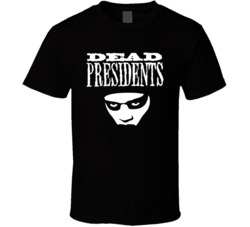 Dead Presidents 90s Movie Fan T Shirt