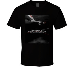 Air Crash Investigation T Shirt
