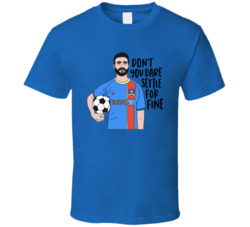 Roy Kent Don't You Dare Settle For Fine Ted Lassotv Series T Shirt