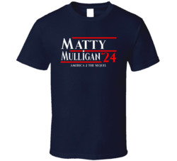 Matty Mulligan America 2 The Sequel For President T Shirt