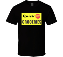 Quick Stop Groceries Clerks T Shirt