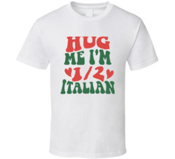 Hug Me I'm Half Italian Jury Duty Jeannie Abruzzo T Shirt