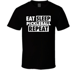 Eat Sleep Pickleball Repeat T Shirt