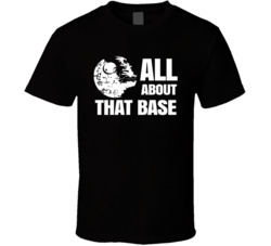 All About That Base Star Wars Death Star Solar Opposites Fan T Shirt