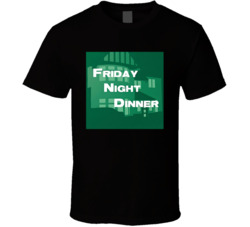 Friday Night Dinner Tv Series Fan T Shirt