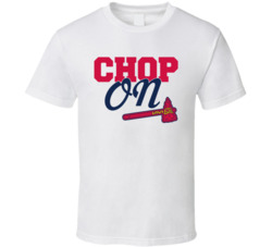Chop On Atlanta Baseball Fan T Shirt