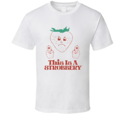 This Is A Strobbery Strawberry Robbing T Shirt