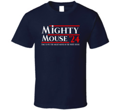 Mighty Mouse President 2024 Time To Put The Might Mouse In The White H