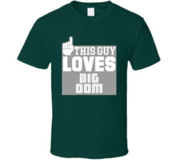 This Guy Loves Big Dom Philadelphia Security T Shirt