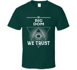 In Big Dom We Trust Philadelphia Security Football T Shirt