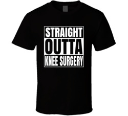 Straight Outta Knee Surgery T Shirt