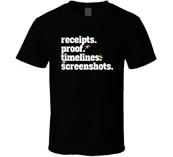 Receipts Proof Timelines Screenshots Real Housewives Fan T Shirt