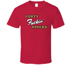 Forty Fuckin' Niners Football T Shirt