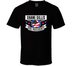 Shane Gillis For President T Shirt