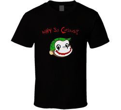 Why So Curious George T Shirt