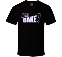 Am I Cake Is It Cake Tv Series T Shirt