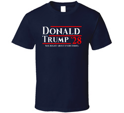 Donald Trump Was Right About Everything 2028 T Shirt