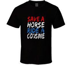 Save A Horse Ride A Cousin T Shirt