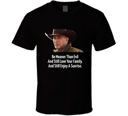 John Dutton Be Meaner Than Evil Quote T Shirt