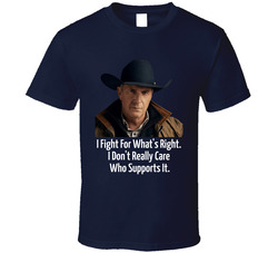 John Dutton I Fight For Whats Right Quote T Shirt