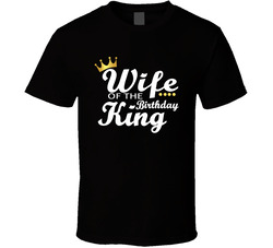Wife Of The Birthday King T Shirt