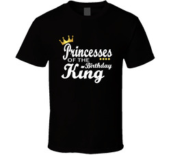 Princesses Of The Birthday King T Shirt