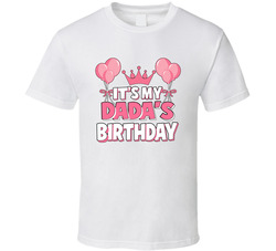 It's My Dad's Birthday T Shirt