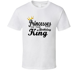 Princesses Of The Birthday King T Shirt