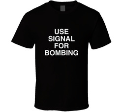 Use Signal For Bombing T Shirt