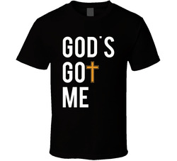 Gods Got Me T Shirt