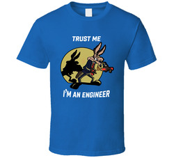 Trust Me I'm An Engineer Wile E. Coyote Cartoon T Shirt
