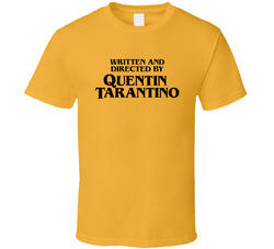 Written And Directed By Quentin Tarantino Gold T Shirt