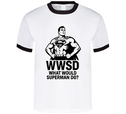 Wwsd What Would Superman Do T Shirt