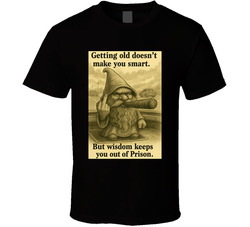 Getting Old Doesnt Make You Smart T Shirt