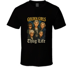 Golden Girls Thug Life T Shirt